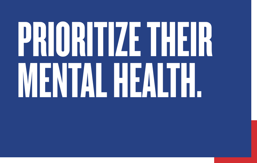 Prioritize their mental health